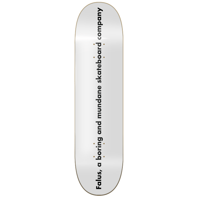 Falus The Most Boring skateboard deck